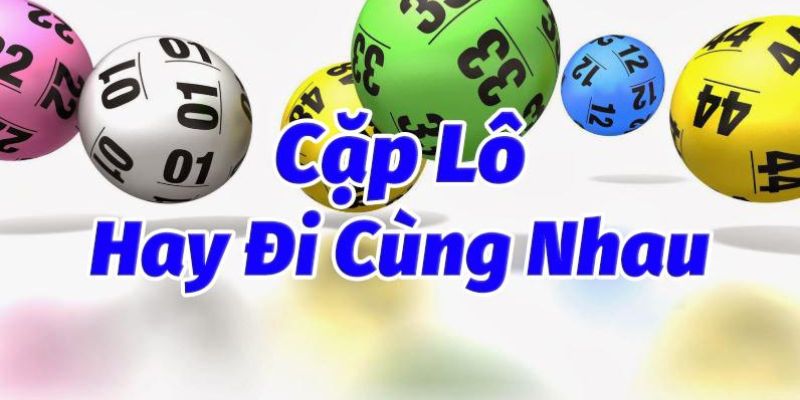 Bảng thống kê các cặp lô hay ra cùng nhau